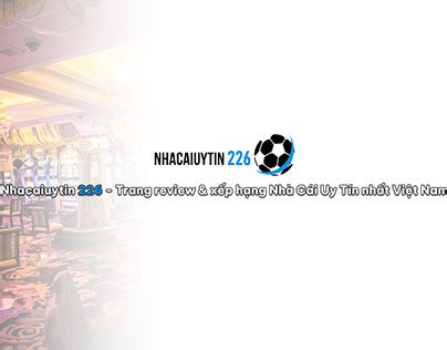 nhaccaiuytin226 com|Nhà cái uy tín .